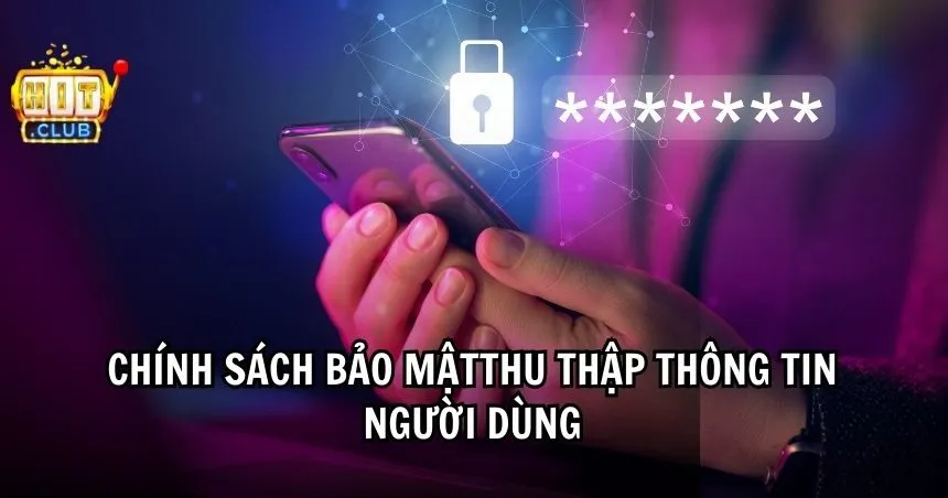HIT CLUB quy định chinh sách bảo mật thu thập thông tin